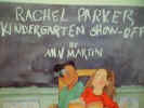 Rachel Parker, Kindergarten Show-Off